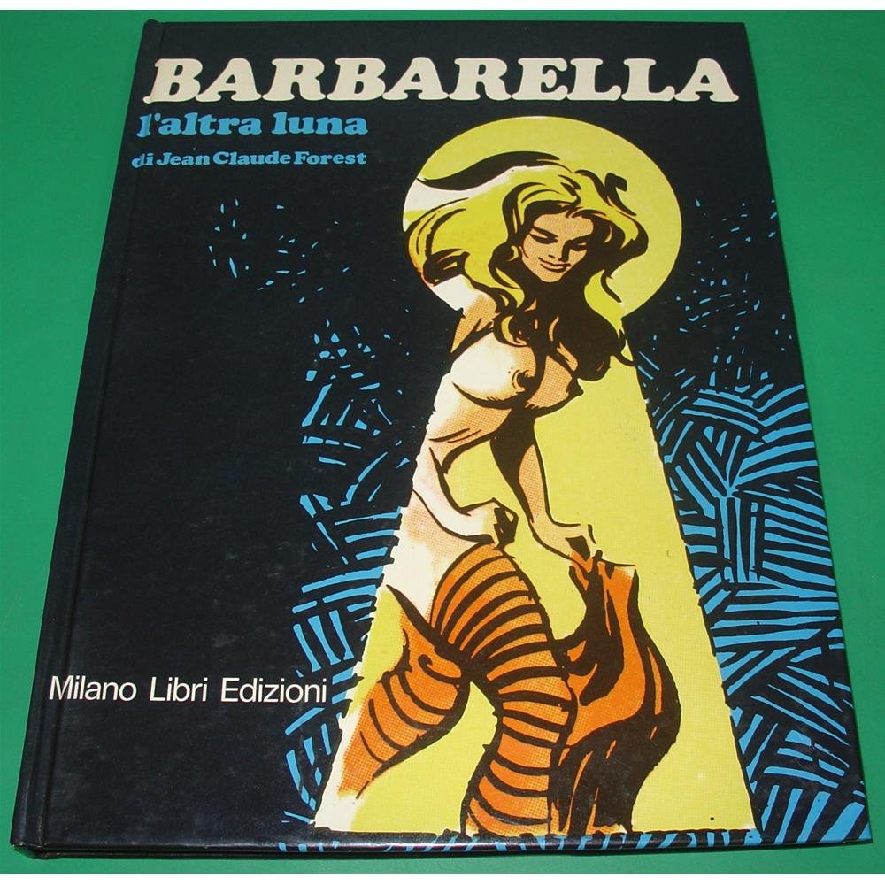 BARBARELLA L'AUTRE LUNE, Jean Claude Forest, Milano Libri Edizioni, 1979