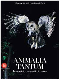 Animalia tantum. Ediz. illustrata, Micheli, Andrea, Gobetti, Andrea, Skira 2002 e-collecta