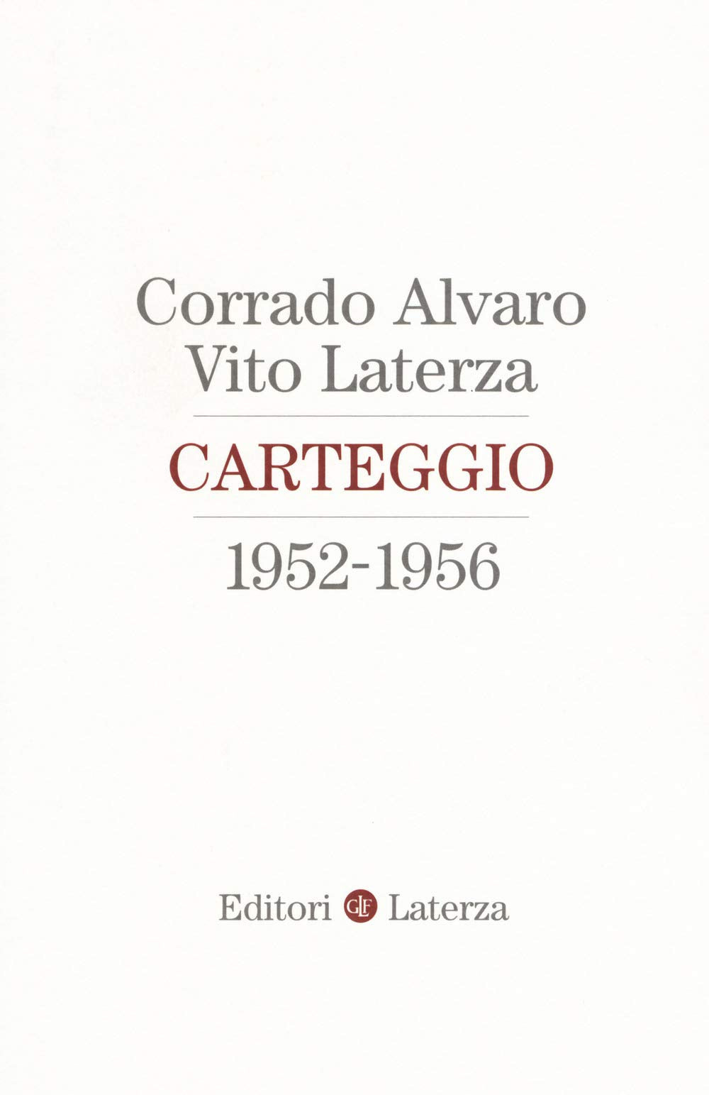 Carteggio 1952-1956, Corrado Alvaro, Laterza, Vito, 2019 e-collecta