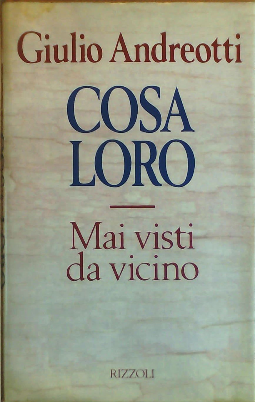 Cosa loro. Mai visti da vicino, Giulio Andreotti, Rizzoli, 1995 e-collecta