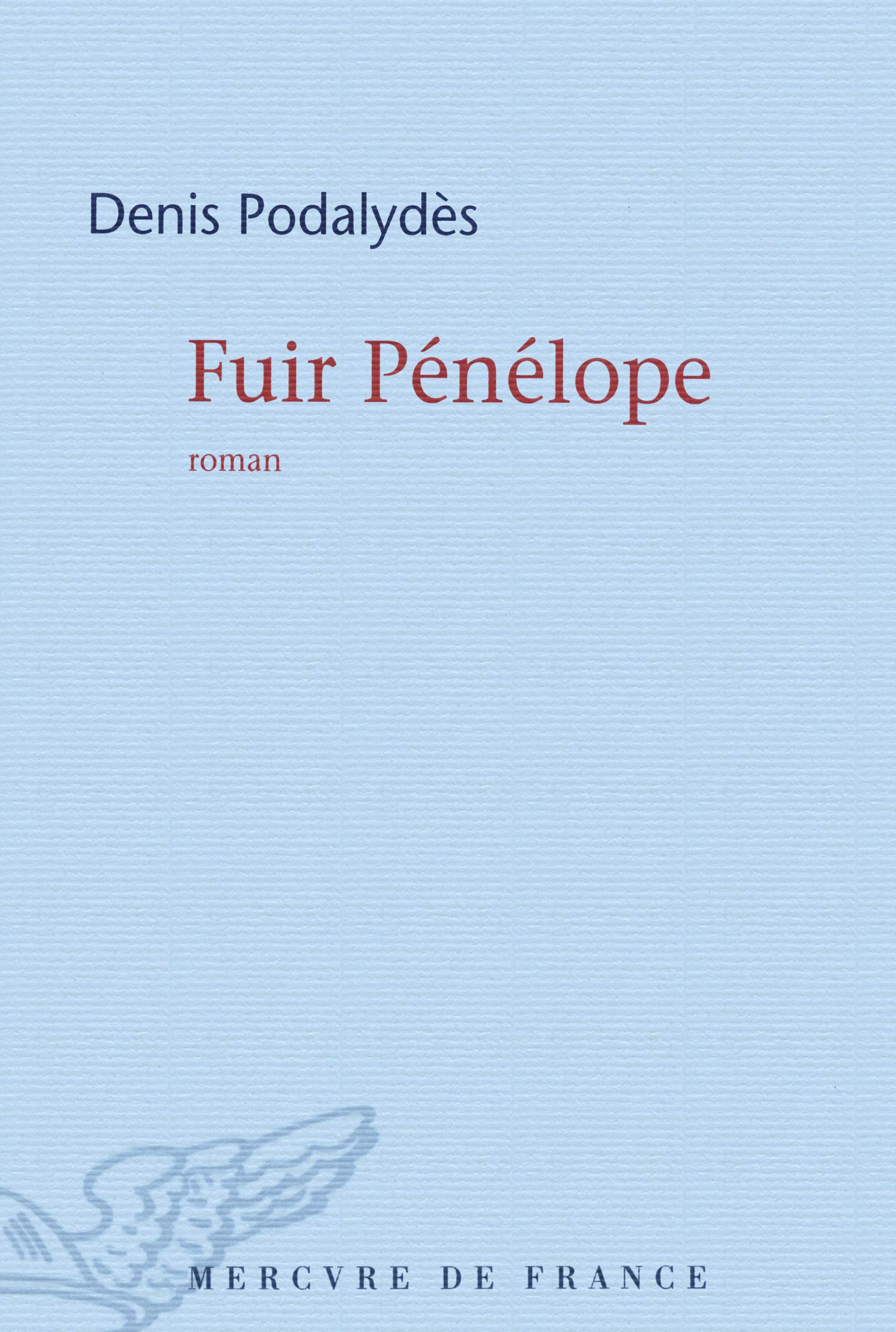 Fuir Pénélope, Podalydès, Denis [Jan 09, 2014] e-collecta