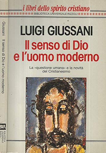 IL SENSO DI DIO E L'UOMO MODERNO. La "questione umana" e la novità del Cristianesimo, Giussani Luigi, 1994 e-collecta