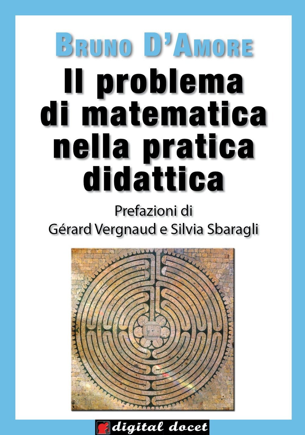 Il problema di matematica nella pratica didattica, Bruno D'Amore, Digital Docet 2014 e-collecta