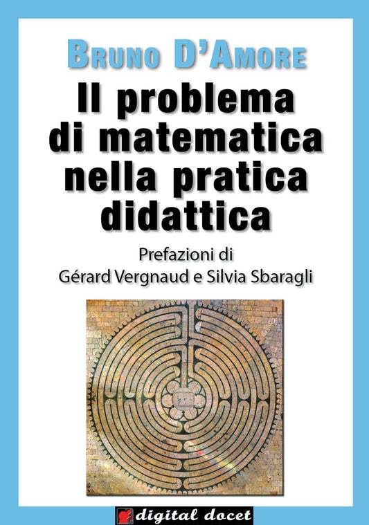 Il problema di matematica nella pratica didattica, Bruno D'Amore, Digital Docet 2014 e-collecta