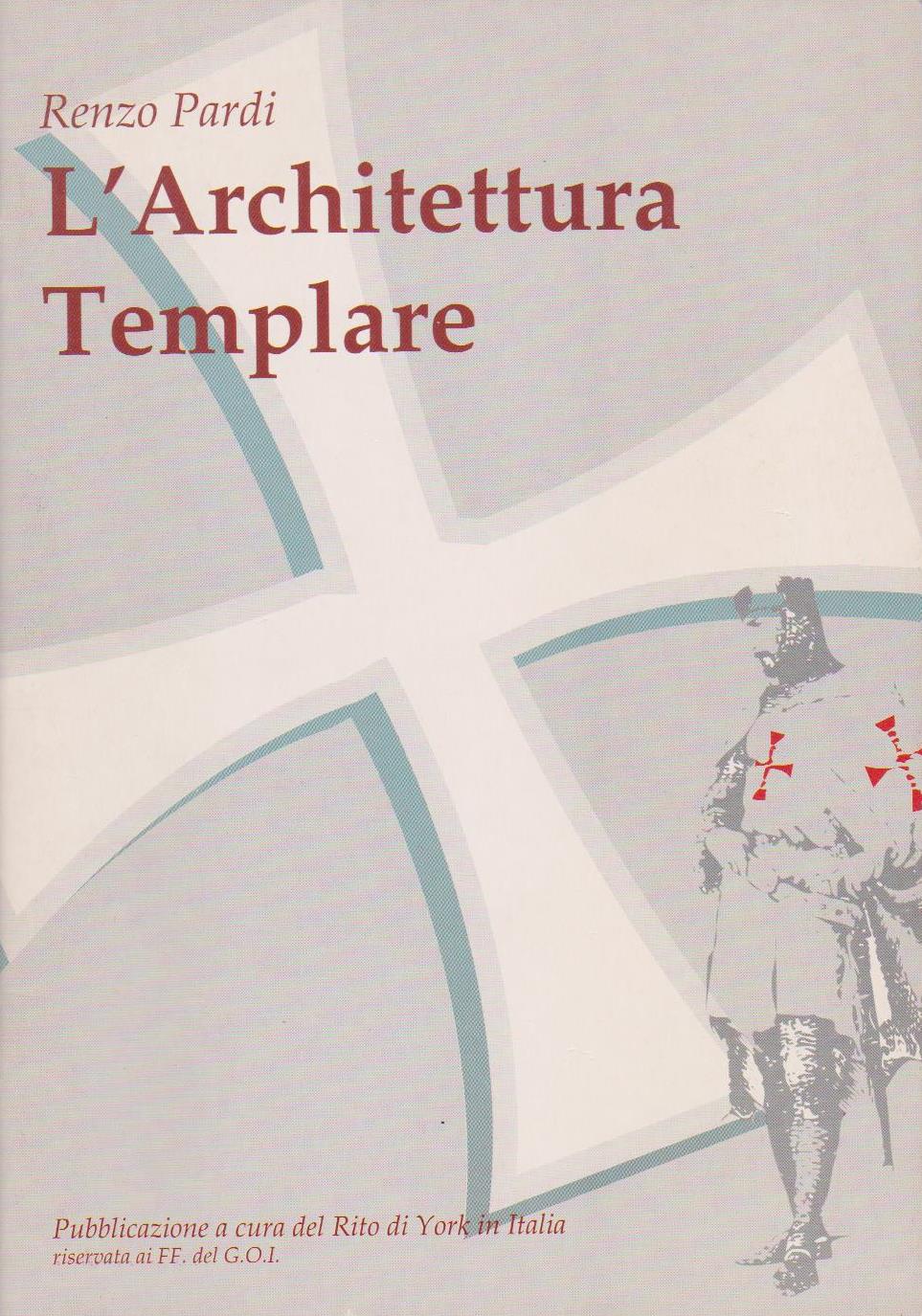 L'Architettura Templare, Renzo Pardi, Rito di York, 1994 e-collecta