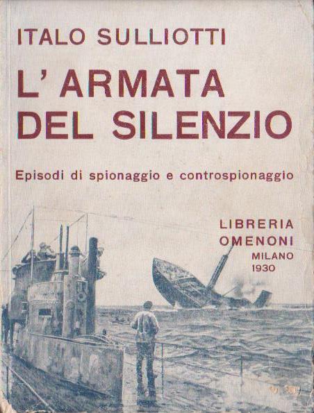 L’Armata Del Silenzio, episodi di spionaggio e controspionaggio, Italo Sulliotti, Libreria Editrice degli Omenoni, 1930 e-collecta