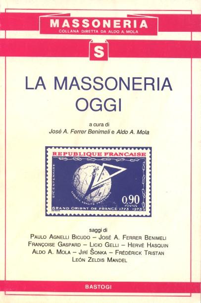 La Massoneria oggi, J.A. Ferrer Benimeli, A.A. Mola, Bastogi, 1992 e-collecta