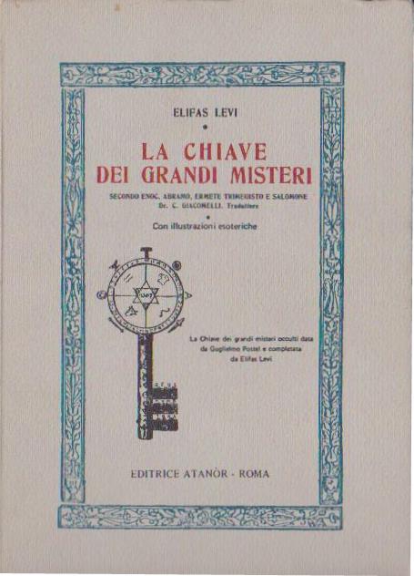 La chiave dei Grandi Misteri, Elifas Levi, Editrice Atanor, 1979 e-collecta