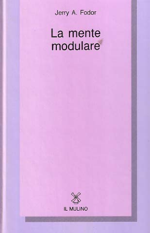 La mente modulare, Saggio di psicologia, Jerry A. Fodor e-collecta