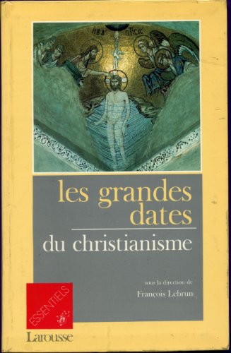 Les Grandes dates du christianisme, Saulnier, Christiane, Chédeville, André, Launay, Marcel, Larousse, 1991 e-collecta