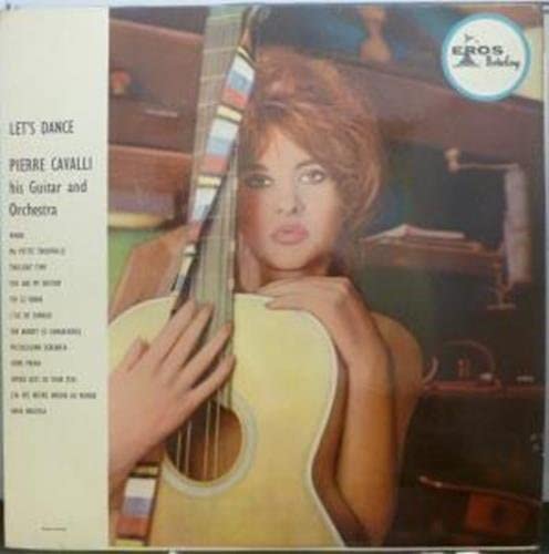 Let's Dance LP (Vinyl Album) UK Eros [lp_record] Pierre Cavalli His Guitar And Orchestra e-collecta