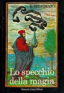 Lo specchio della magia, K. Seligmann [Dec 31, 1964] e-collecta