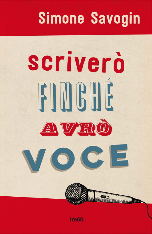 Scriverò finché avrò voce, Simone Savogin, tre60, Tea, 2019 e-collecta