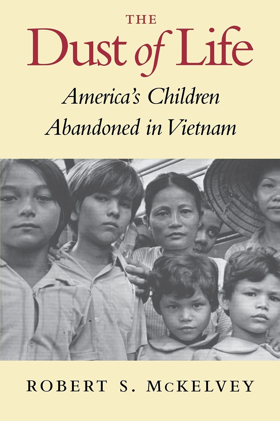The Dust of Life: America's Children Abandoned in Vietnam, McKelvey, Robert S., 1999 e-collecta