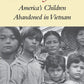 The Dust of Life: America's Children Abandoned in Vietnam, McKelvey, Robert S., 1999 e-collecta