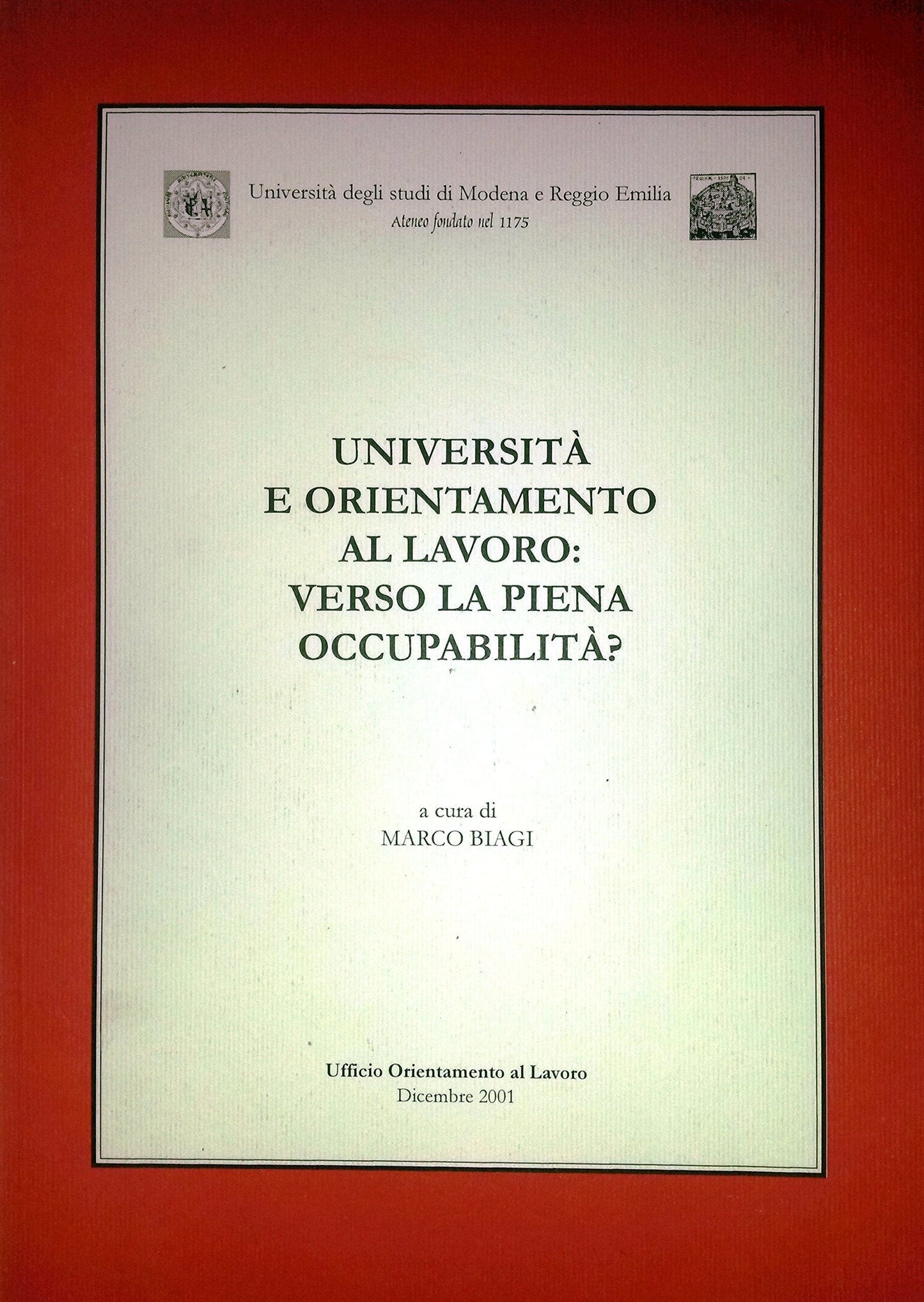 Università e orientamento al lavoro: Verso la piena occupabilità? Marco Biagi, Ufficio Orientamento Lavoro, 2001 e-collecta