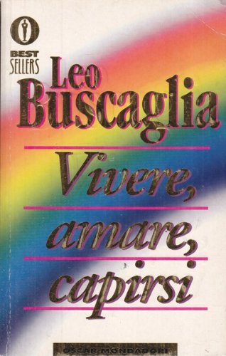 Vivere, amare, capirsi, Buscaglia, Leo [Jan 01, 1996] e-collecta